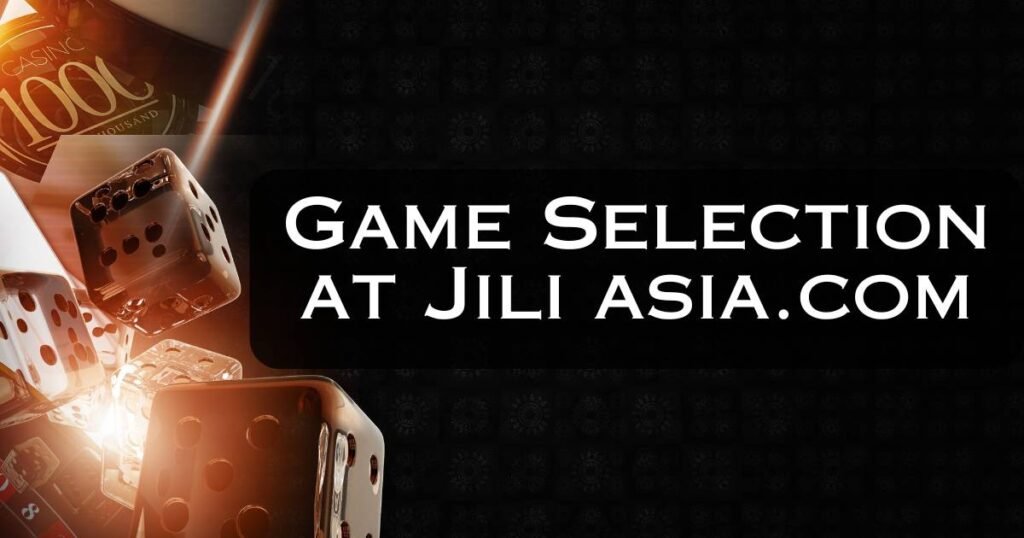 Game Selection at Jili asia.com