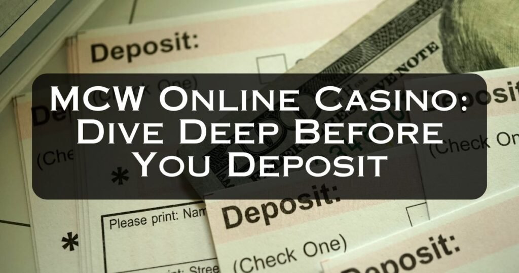 MCW Online Casino_ Dive Deep Before You Deposit